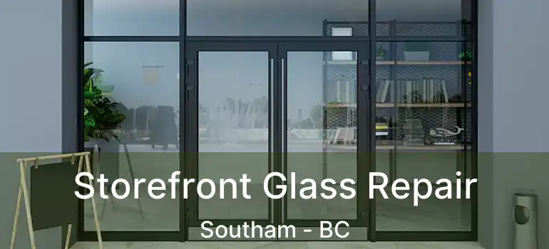  Storefront Glass Repair Southam - BC