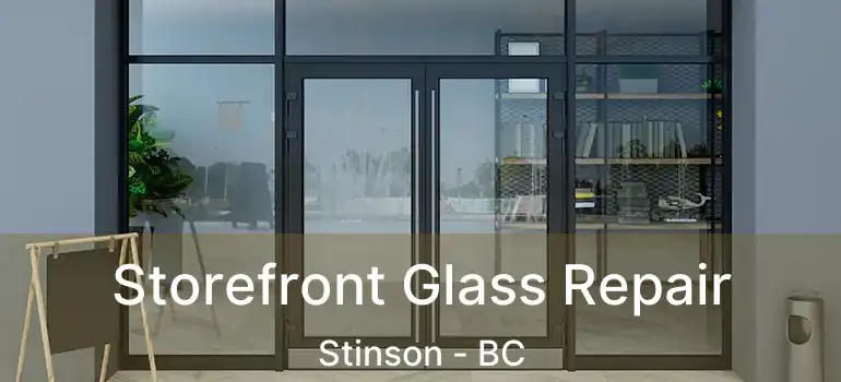  Storefront Glass Repair Stinson - BC