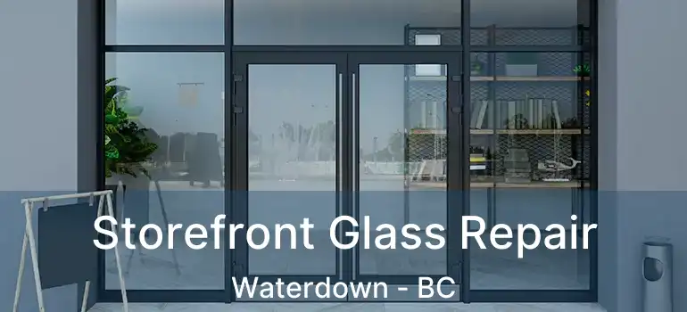  Storefront Glass Repair Waterdown - BC