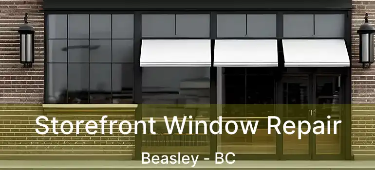  Storefront Window Repair Beasley - BC