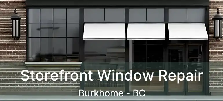  Storefront Window Repair Burkhome - BC