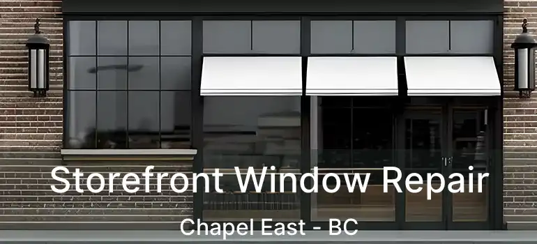  Storefront Window Repair Chapel East - BC