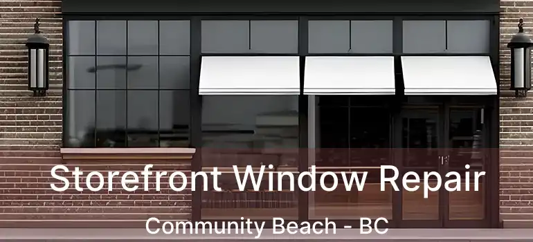  Storefront Window Repair Community Beach - BC