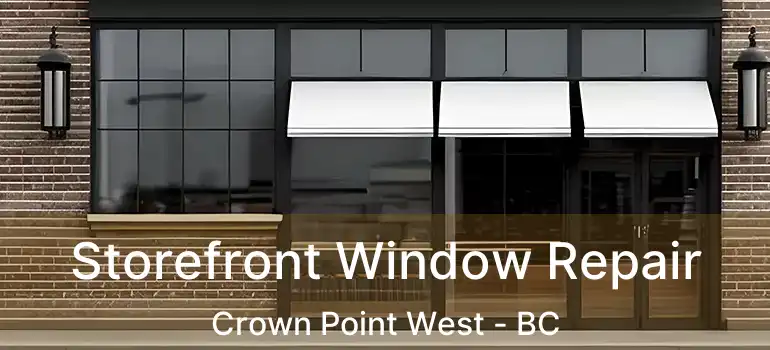  Storefront Window Repair Crown Point West - BC