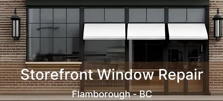  Storefront Window Repair Flamborough - BC