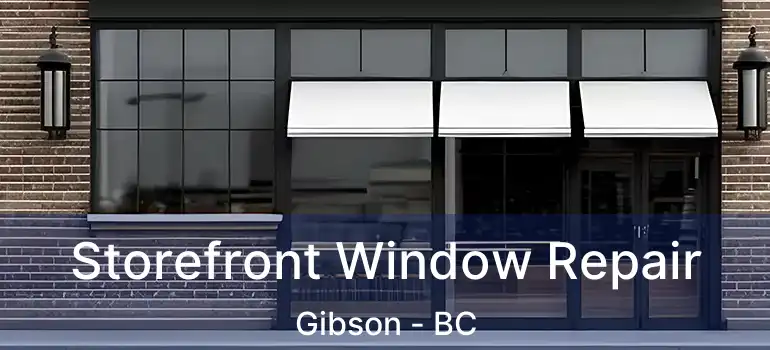  Storefront Window Repair Gibson - BC