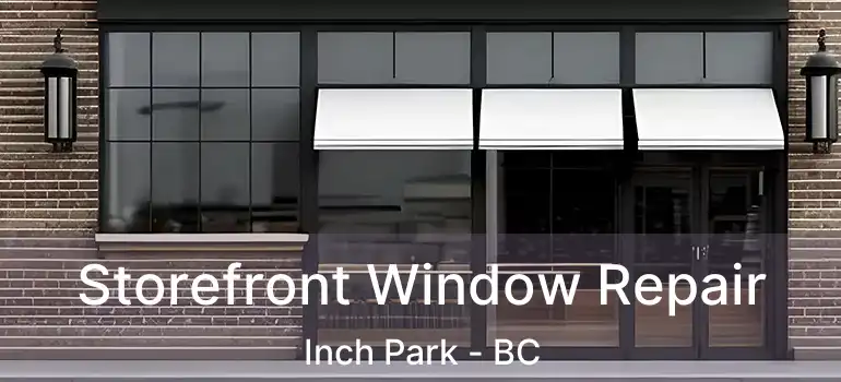  Storefront Window Repair Inch Park - BC