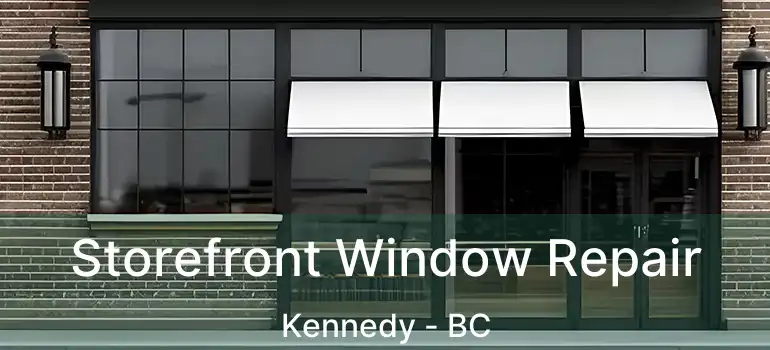  Storefront Window Repair Kennedy - BC