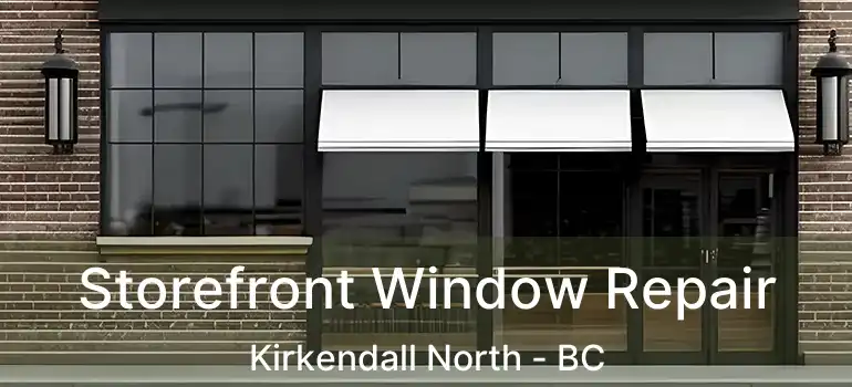  Storefront Window Repair Kirkendall North - BC