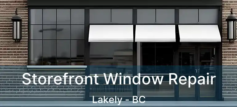 Storefront Window Repair Lakely - BC