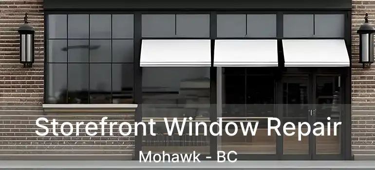  Storefront Window Repair Mohawk - BC