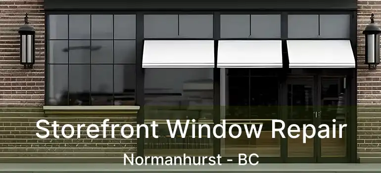  Storefront Window Repair Normanhurst - BC