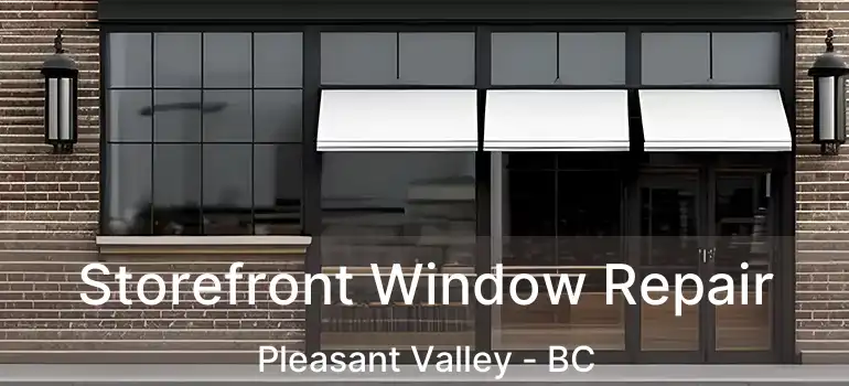 Storefront Window Repair Pleasant Valley - BC