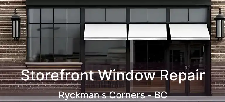 Storefront Window Repair Ryckman s Corners - BC