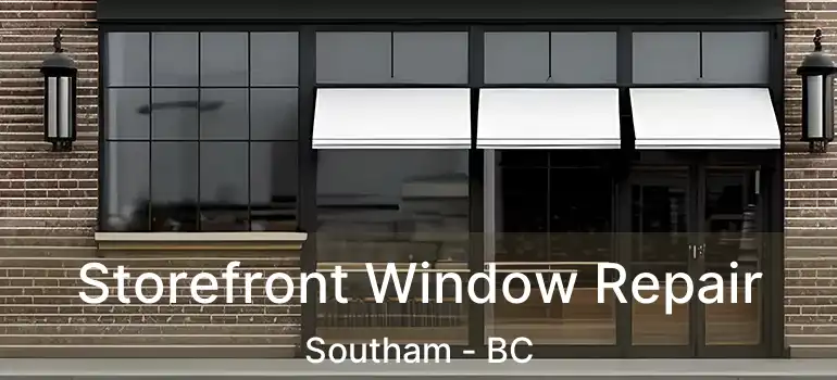  Storefront Window Repair Southam - BC