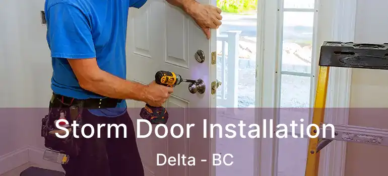  Storm Door Installation Delta - BC