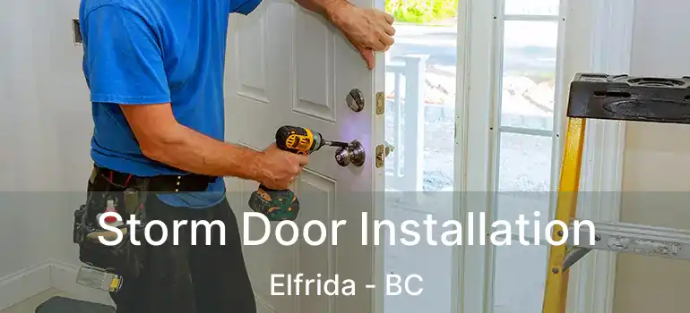  Storm Door Installation Elfrida - BC