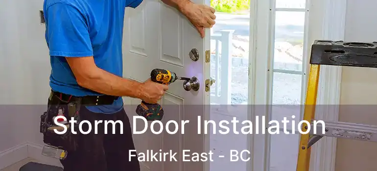  Storm Door Installation Falkirk East - BC