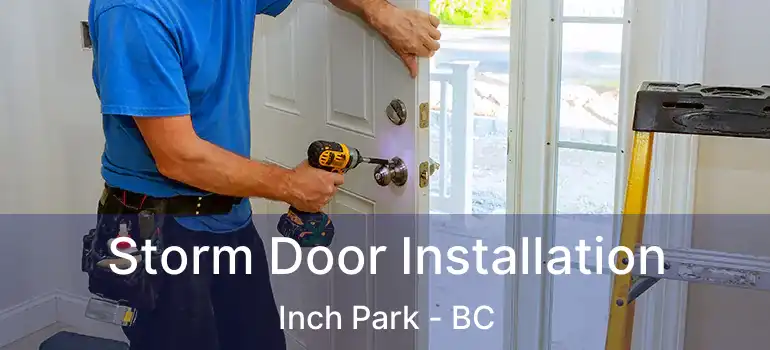  Storm Door Installation Inch Park - BC