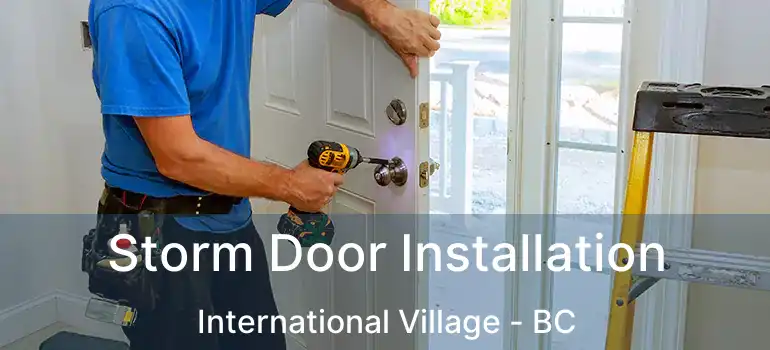  Storm Door Installation International Village - BC