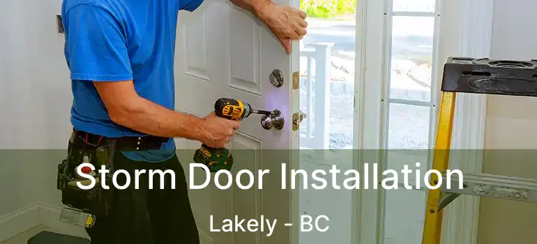  Storm Door Installation Lakely - BC