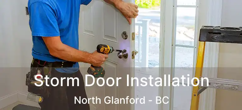  Storm Door Installation North Glanford - BC