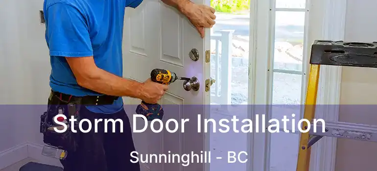 Storm Door Installation Sunninghill - BC