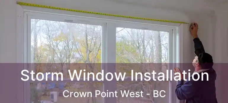  Storm Window Installation Crown Point West - BC