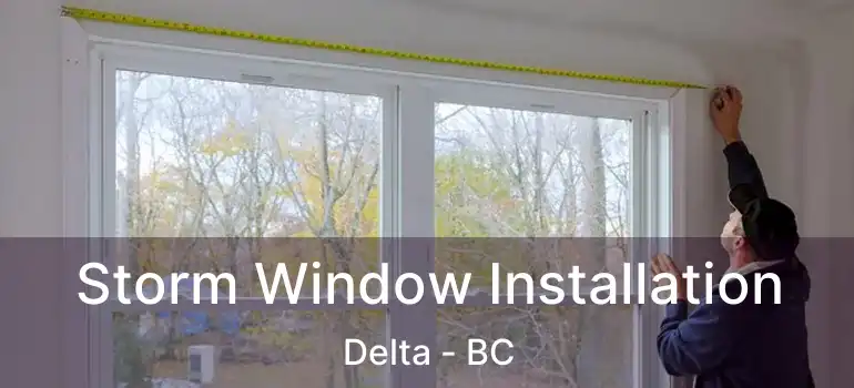  Storm Window Installation Delta - BC