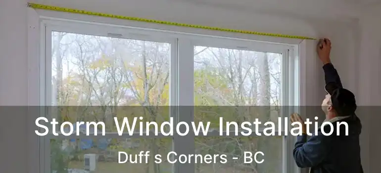  Storm Window Installation Duff s Corners - BC