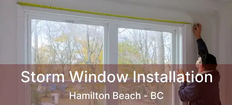  Storm Window Installation Hamilton Beach - BC