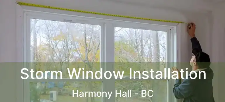  Storm Window Installation Harmony Hall - BC