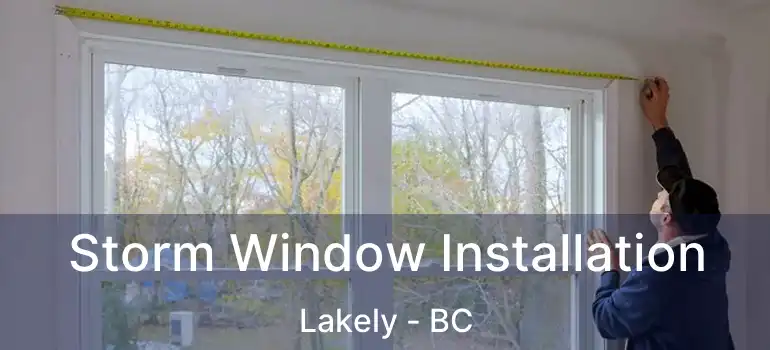  Storm Window Installation Lakely - BC