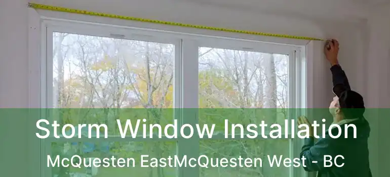  Storm Window Installation McQuesten EastMcQuesten West - BC