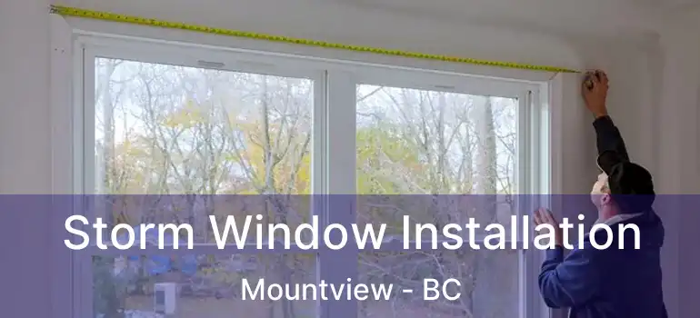  Storm Window Installation Mountview - BC