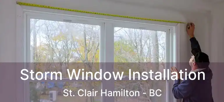  Storm Window Installation St. Clair Hamilton - BC