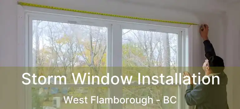  Storm Window Installation West Flamborough - BC
