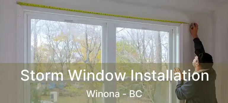  Storm Window Installation Winona - BC