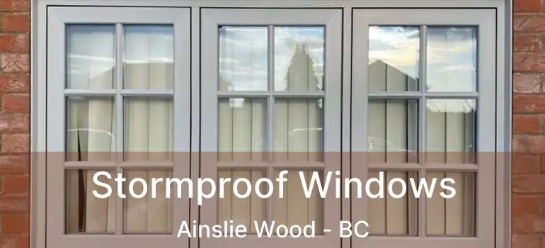  Stormproof Windows Ainslie Wood - BC