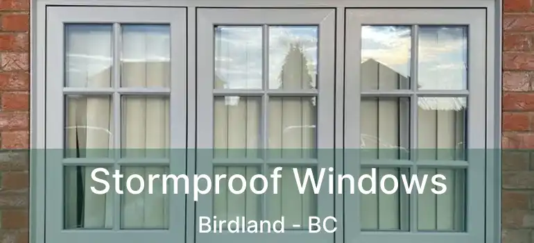  Stormproof Windows Birdland - BC