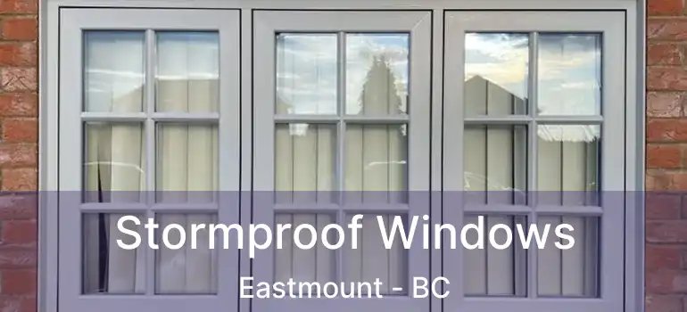  Stormproof Windows Eastmount - BC