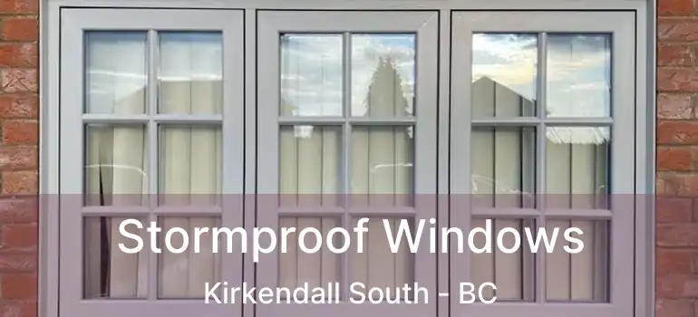  Stormproof Windows Kirkendall South - BC