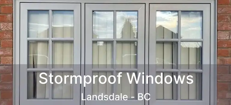  Stormproof Windows Landsdale - BC