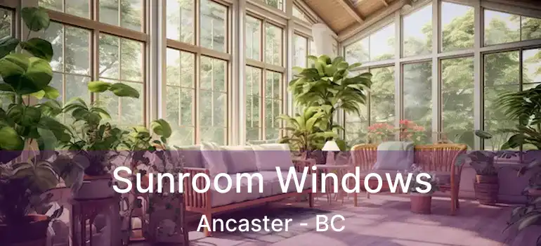  Sunroom Windows Ancaster - BC