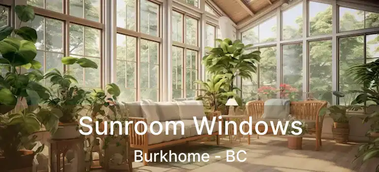  Sunroom Windows Burkhome - BC