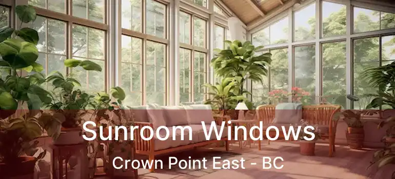  Sunroom Windows Crown Point East - BC
