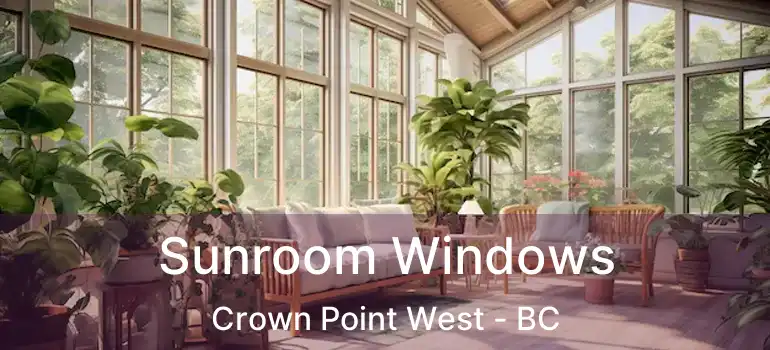  Sunroom Windows Crown Point West - BC