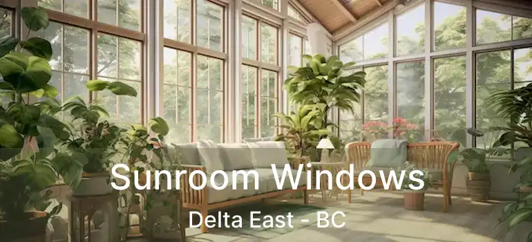  Sunroom Windows Delta East - BC