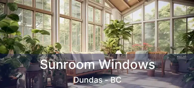  Sunroom Windows Dundas - BC