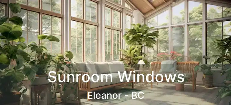 Sunroom Windows Eleanor - BC